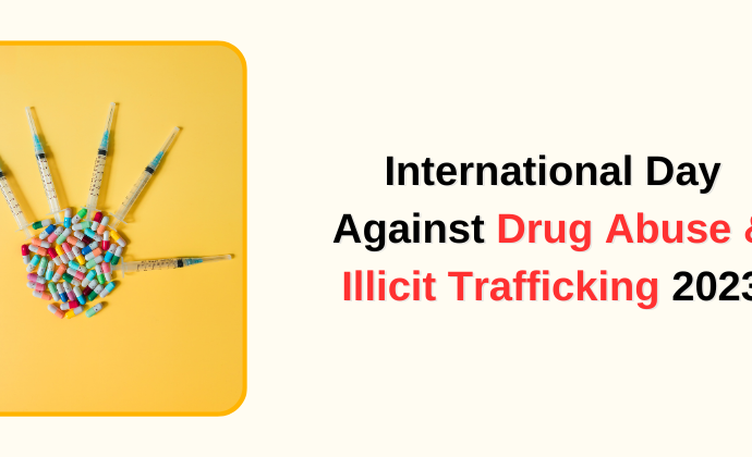 International Day Against Drug Abuse & Illicit Trafficking 2023 - नशीली दवाओं के दुरुपयोग और अवैध तस्करी के खिलाफ अंतर्राष्ट्रीय दिवस